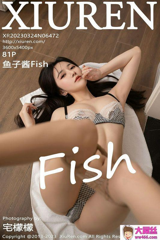 XiuRen秀人网 Vol.6472 鱼子酱Fish 完整版无水印写真